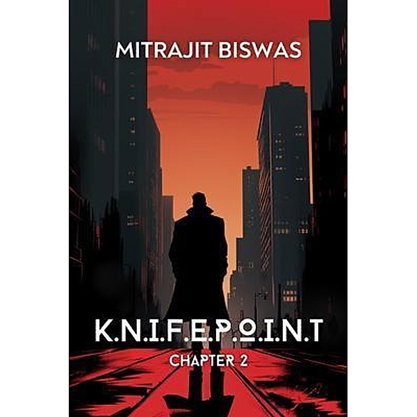 K.N.I.F.E.P.O.I.N.T. Chapter 2, Mitrajit Biswas