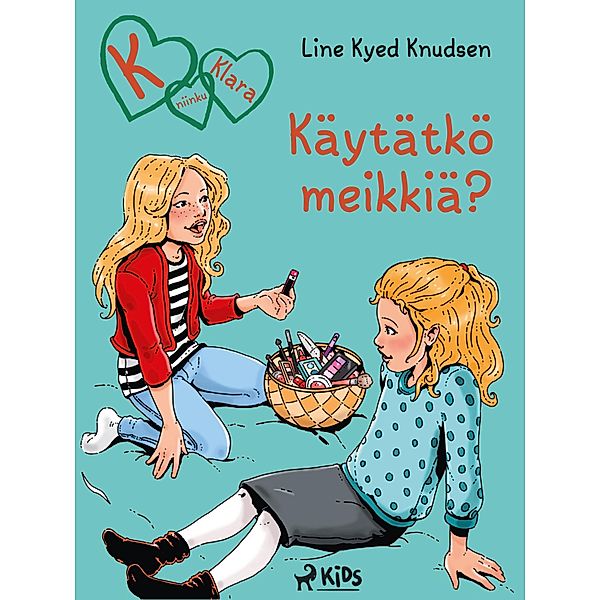 K niinku Klara (21): Käytätkö meikkiä? / K niinku Klara Bd.21, Line Kyed Knudsen