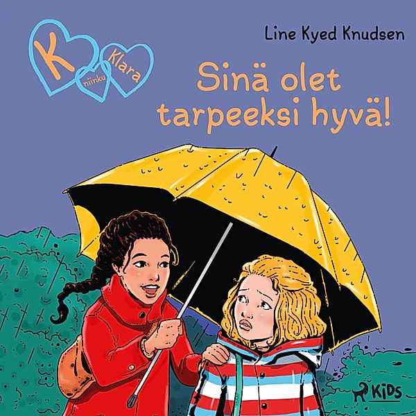 K niinku Klara - 22 - K niinku Klara (22): Sinä olet tarpeeksi hyvä!, Line Kyed Knudsen