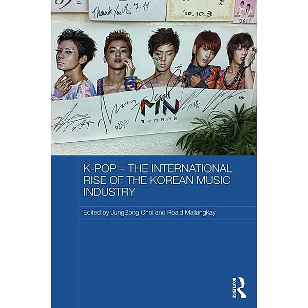 K-pop - The International Rise of the Korean Music Industry / Media, Culture and Social Change in Asia