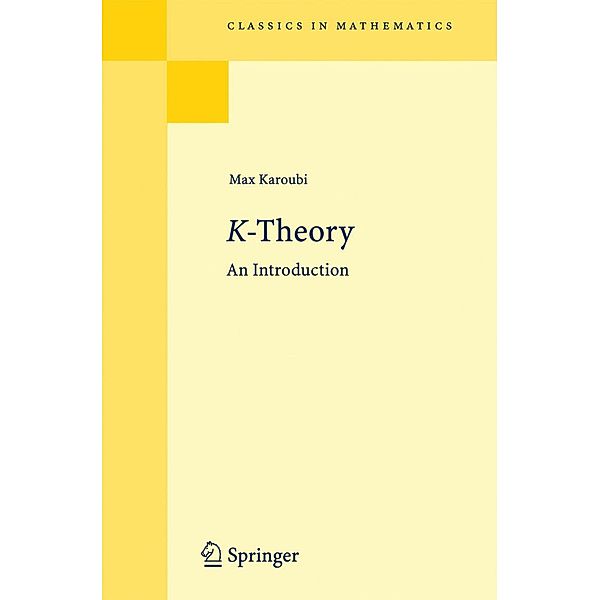 K-Theory / Classics in Mathematics, Max Karoubi