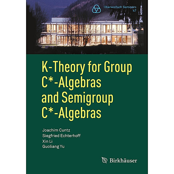 K-Theory for Group C*-Algebras and Semigroup C*-Algebras; ., Joachim Cuntz, Siegfried Echterhoff, Xin Li, Guoliang Yu