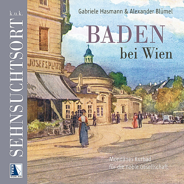 k.u.k. Sehnsuchtsort Baden, Gabriele Hasmann, Alexander Blümel