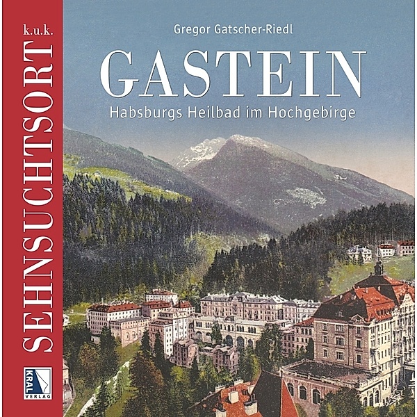 k.u.k. Sehnsuchtsort Gastein, Gregor Gatscher-Riedl