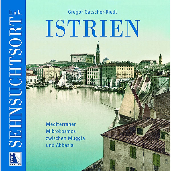 K. u. k. Sehnsuchtsort Istrien, Gregor Gatscher-Riedl