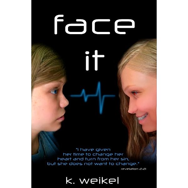 K. Weikel's Novels and Singles: Face It, K. Weikel