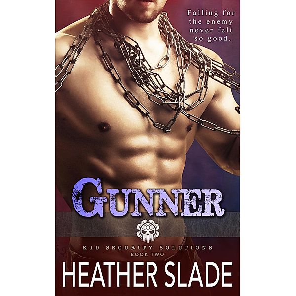 K19 Security Solutions: Gunner (K19 Security Solutions, #2), Heather Slade