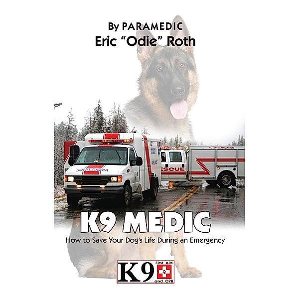 K9 Medic / Two Harbors Press, Eric "Odie" Roth