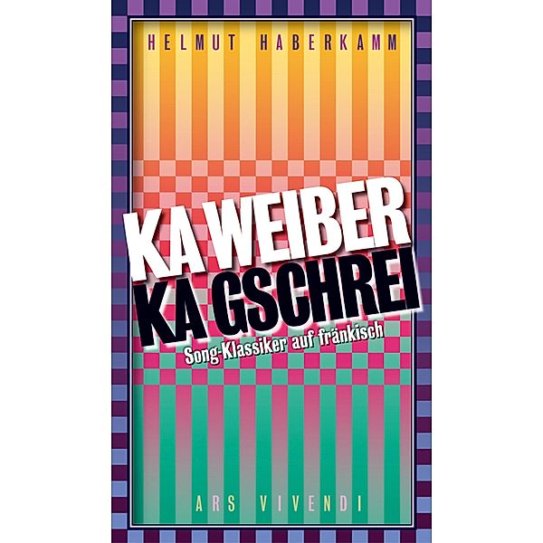 Ka Weiber, ka Gschrei (eBook), Helmut Haberkamm