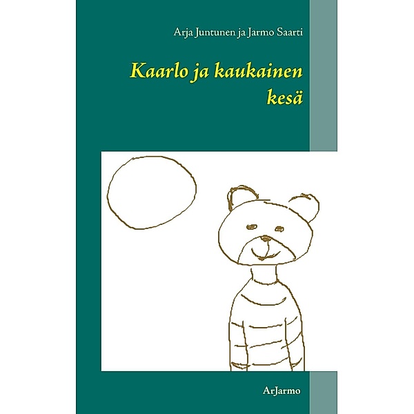 Kaarlo ja kaukainen kesä, Arja Juntunen, Jarmo Saarti