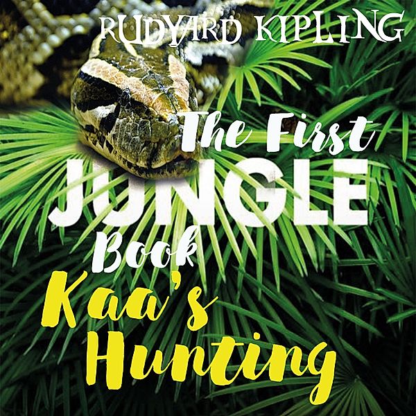 Kaa's Hunting, Rudyard Kipling