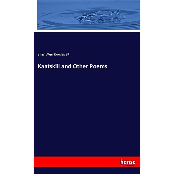 Kaatskill and Other Poems, Silas Weir Roosevelt