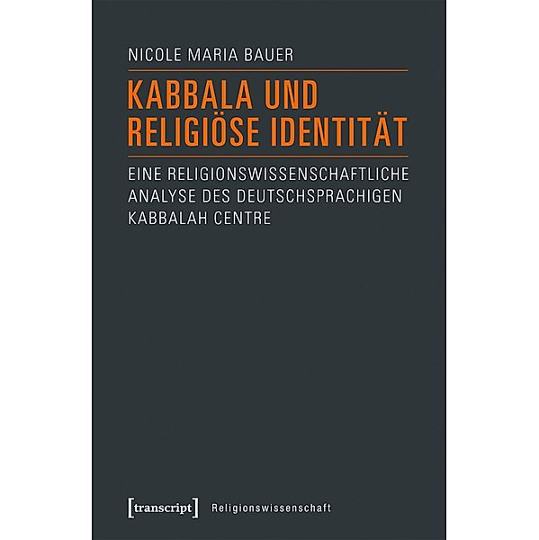 Kabbala und religiöse Identität / Religionswissenschaft Bd.7, Nicole Maria Bauer