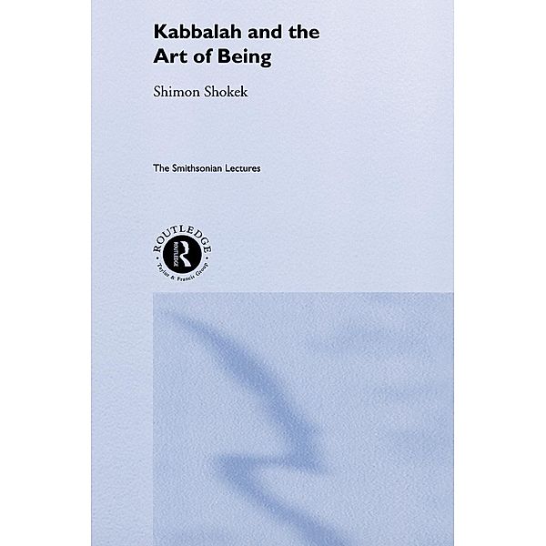 Kabbalah and the Art of Being, Shimon Shokek