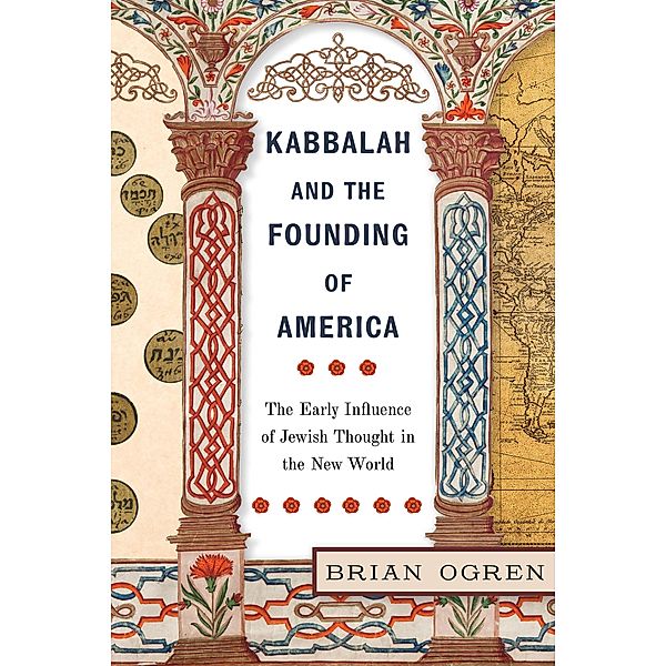 Kabbalah and the Founding of America / NYU Press, Brian Ogren