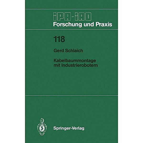 Kabelbaummontage mit Industrierobotern / IPA-IAO - Forschung und Praxis Bd.118, Gerd Schlaich