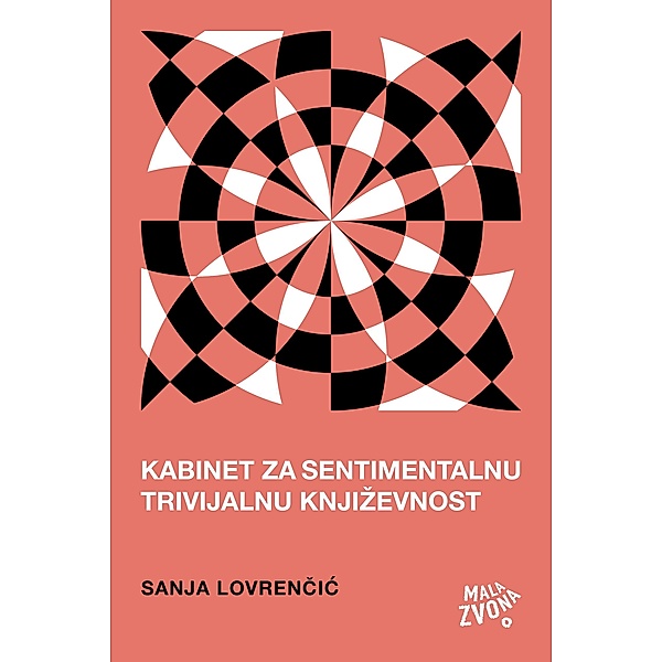 Kabinet za sentimentalnu trivijalnu knjizevnost / Fantasticna knjiznica Malih zvona, Sanja Lovrencic