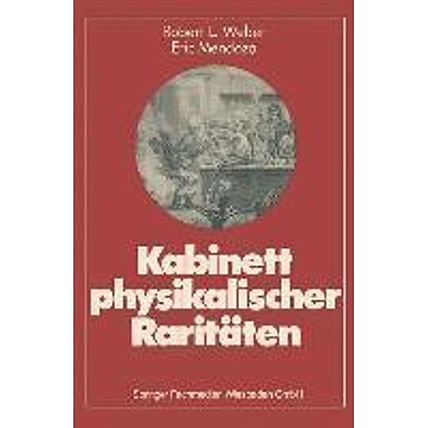 Kabinett physikalischer Raritäten / Facetten der Physik Bd.1, Robert L. Weber, Eric Mendoza