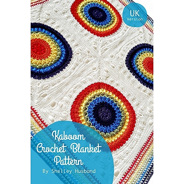 Kaboom Crochet Blanket UK Version, Shelley Husband