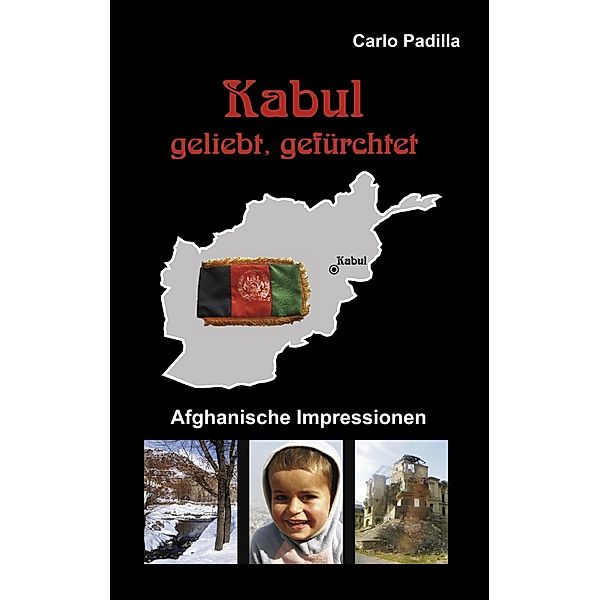 Kabul - geliebt, gefürchtet, Carlo Padilla