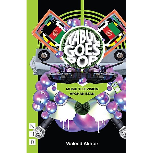 Kabul Goes Pop: Music Television Afghanistan (NHB Modern Plays), Waleed Akhtar