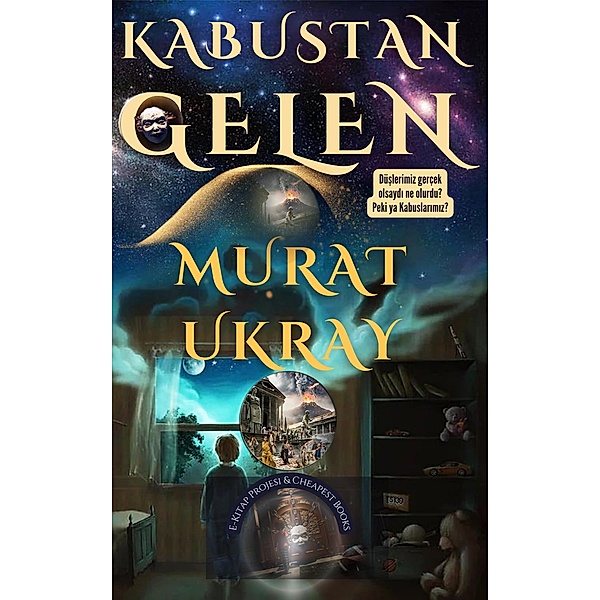 Kabustan Gelen / Kiyamet Gerçekligi Külliyati Bd.17, Murat Ukray