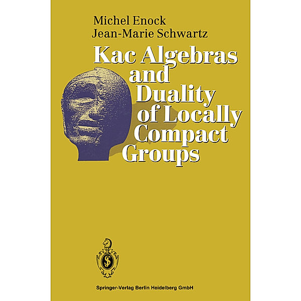 Kac Algebras and Duality of Locally Compact Groups, Michel Enock, Jean-Marie Schwartz