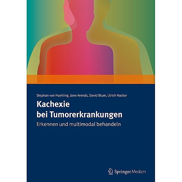 Kachexie bei Tumorerkrankungen, Stephan von Haehling, Jann Arends, David Blum, Ulrich Hacker