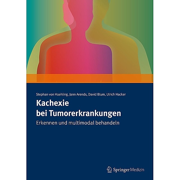 Kachexie bei Tumorerkrankungen, Stephan von Haehling, Jann Arends, David Blum, Ulrich Hacker