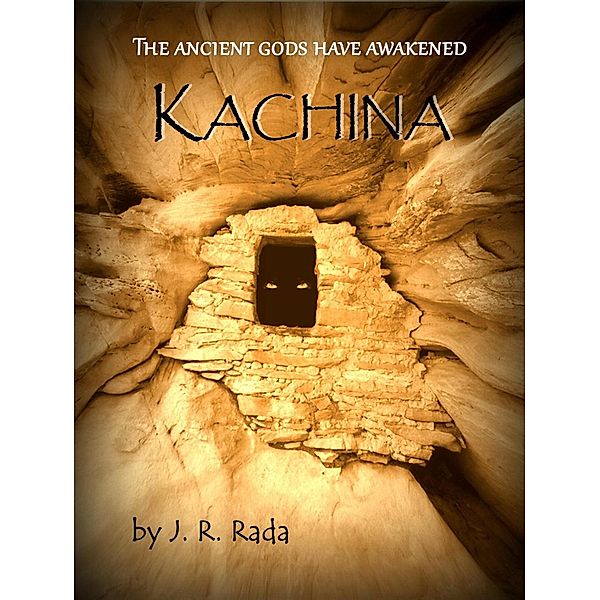 Kachina (The Dark Kachinas, #1) / The Dark Kachinas, J. R. Rada