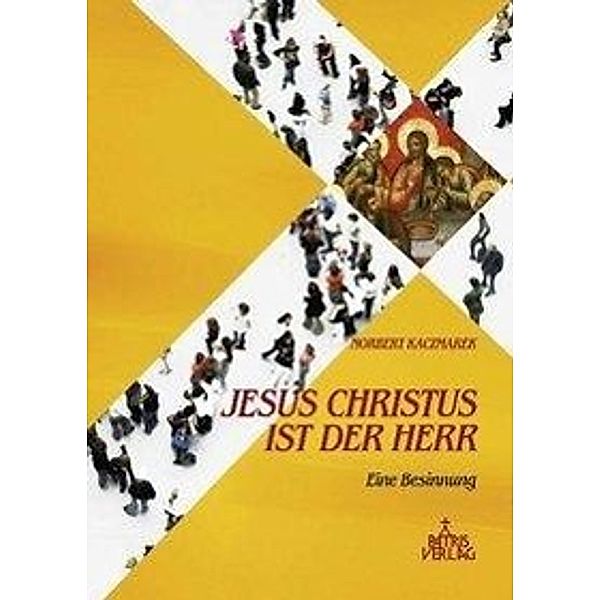 Kaczmarek, N: Jesus Christus ist der Herr, Norbert Kaczmarek