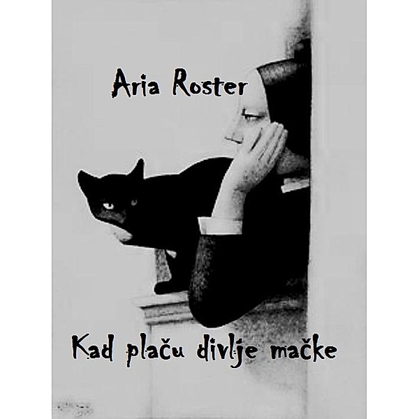 Kad placu divlje macke (poezija) / poezija, Aria Roster