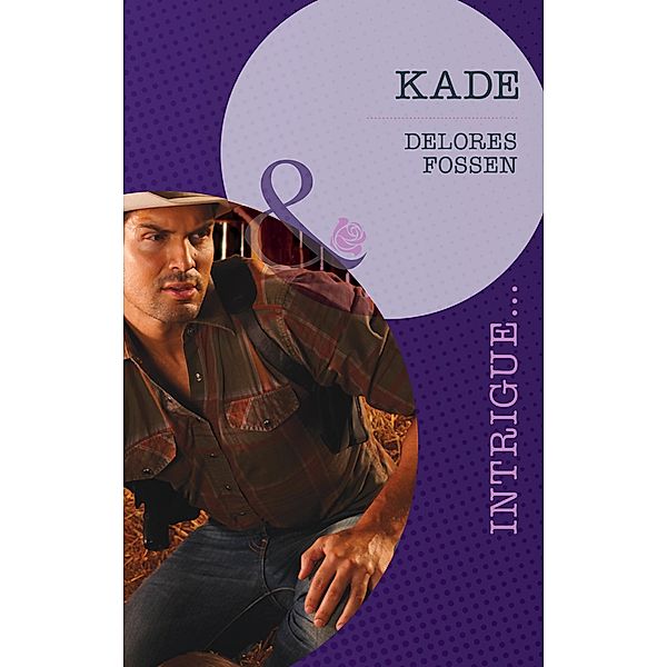 Kade (Mills & Boon Intrigue) (The Lawmen of Silver Creek Ranch, Book 4), Delores Fossen