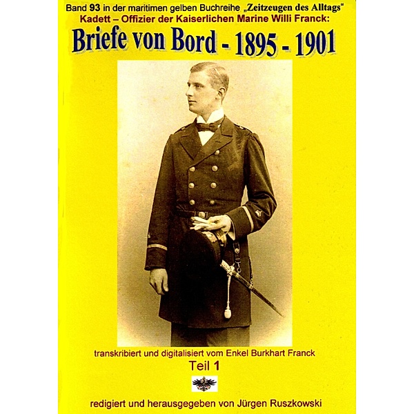 Kadett - Offizier der Kaiserlichen Marine - Briefe von Bord - 1895 - 1901 / maritime gelbe Buchreihe Bd.93, Willi Franck