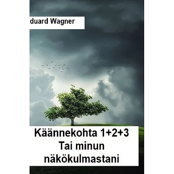 Käännekohta 1+2+3, Eduard Wagner