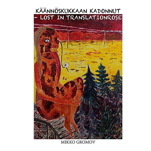 Käännöskukkaan kadonnut / Lost in translationrose, Mikko Gromov