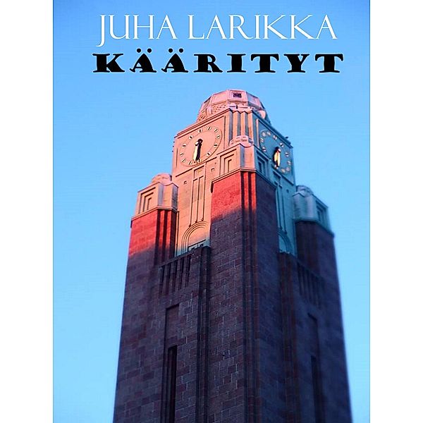 KÄÄRITYT, Juha Larikka