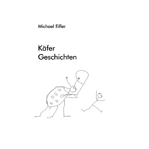 Käfer - Geschichten, Michael Eifler