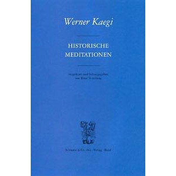 Kaegi, W: Historische Meditationen, Werner Kaegi