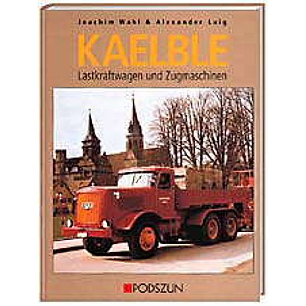 Kaelble Lastkraftwagen und Zugmaschinen, Joachim Wahl, Alexander Luig