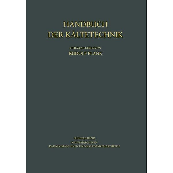 Kältemaschinen / Handbuch der Kältetechnik Bd.5