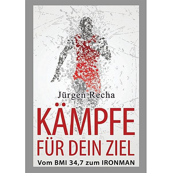 KÄMPFE FÜR DEIN ZIEL, Jürgen Recha