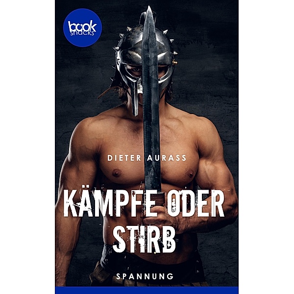 Kämpfe oder stirb / Die booksnacks Kurzgeschichten-Reihe Bd.239, Dieter Aurass