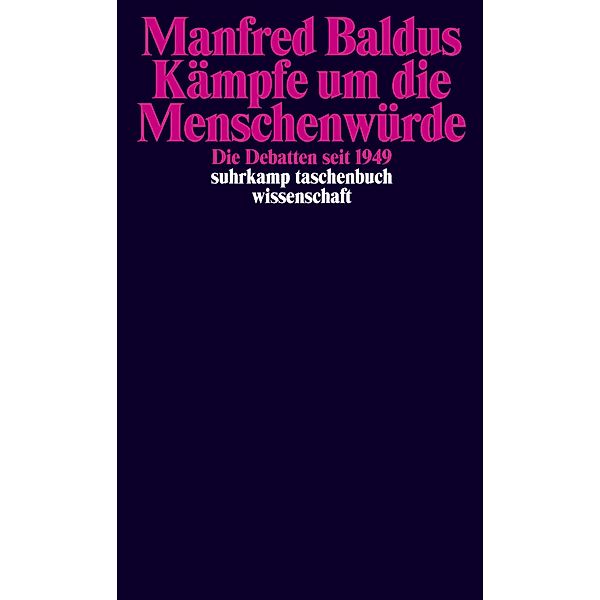 Kämpfe um die Menschenwürde / suhrkamp taschenbücher wissenschaft Bd.2199, Manfred Baldus
