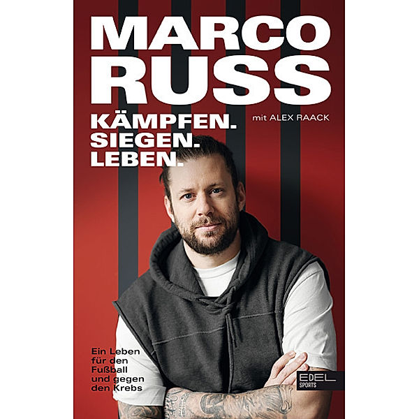 Kämpfen, Siegen, Leben. Mein Leben für den Fussball und gegen den Krebs, Marco Russ, Alex Raack