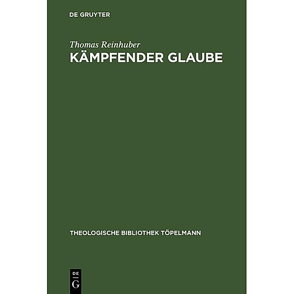 Kämpfender Glaube / Theologische Bibliothek Töpelmann Bd.104, Thomas Reinhuber
