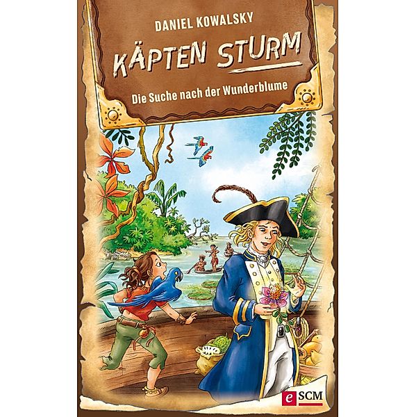 Käpten Sturm - Die Suche nach der Wunderblume / Käpten Sturm Bd.2, Daniel Kowalsky