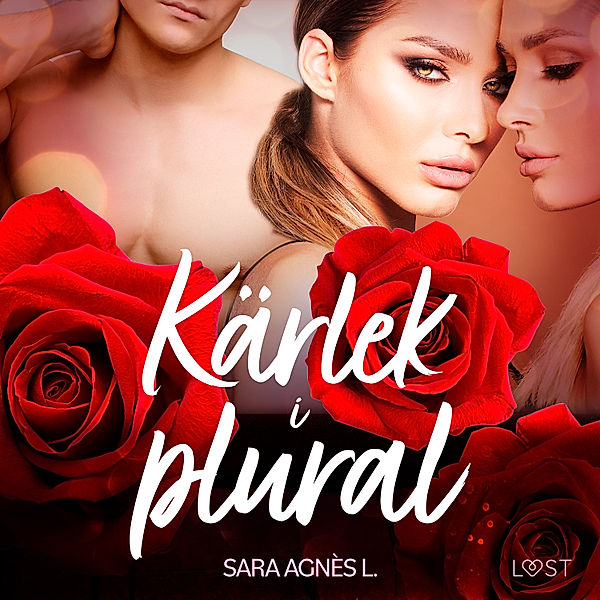 Kärlek i plural - erotisk novell, Sara Agnès L.