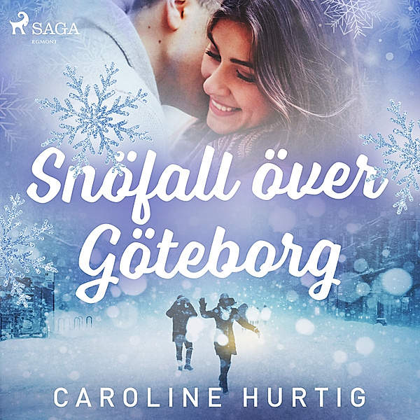 Kärlekens årstider - 1 - Snöfall över Göteborg, Caroline Hurtig