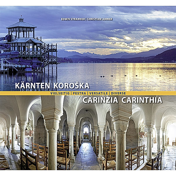 Kärnten vielseitig / Pestra Koroska / Carinzia versatile / Carinthia diverse, Christian Lehner